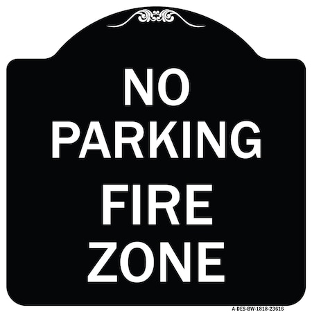 Signmission No Parking Fire Zone Heavy-Gauge Aluminum Architectural Sign, 18" x 18", BW-1818-23616 A-DES-BW-1818-23616